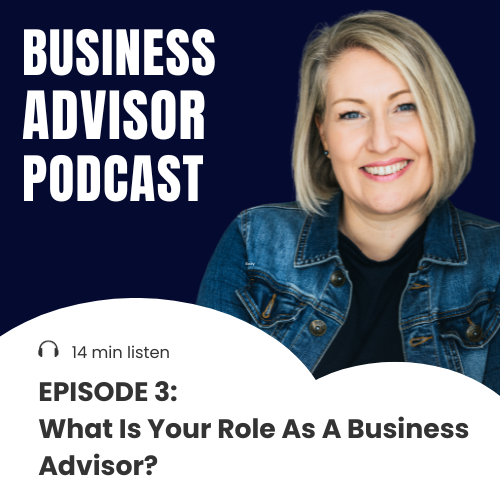 3. What Is Your Role As A Business Advisor?
