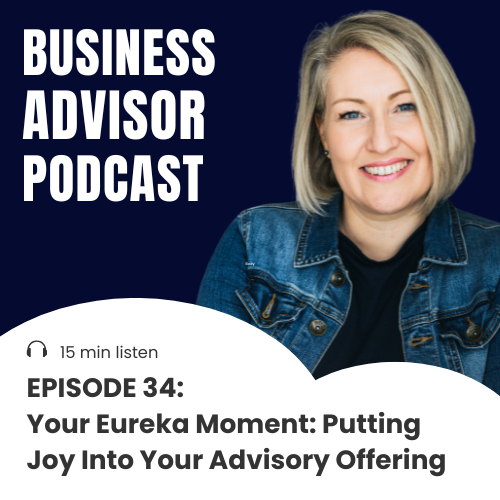 34. Your Eureka Moment – Putting Joy Into Your Advisory Offering